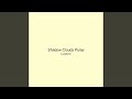Shadow Clouds Pulse