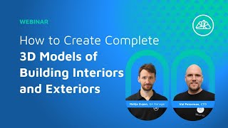 Webinar: How to create a complete 3D model of building interiors and exteriors