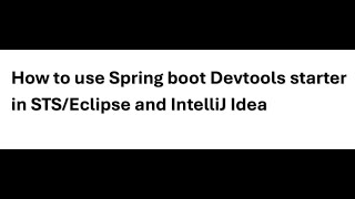 How to use Spring Boot DevTools Starter in STS/Eclipse and Intellij Idea #Spring Boot #2024