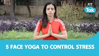 5 Face Yoga Exercises for Stress | Mental Health | Fit Tak