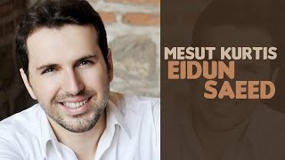 Mesut Kurtis - Eidun Saeed feat. Maher Zain (Audio)