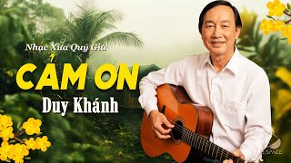 Cảm Ơn - Duy Khánh (Nhạc Xuân Xưa) | Này là cánh thư, nghiêng nghiêng nét chữ cô em học trò...