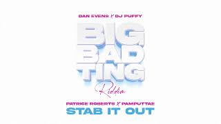 Patrice Roberts, Pamputtae, Dan Evens, DJ Puffy  - Stab It Out (Big Bad Ting Riddim)