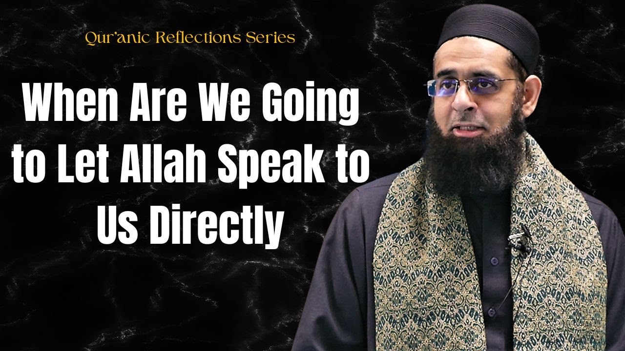 Qur'anic Reflections: When Are We Going To Let Allah Speak To Us ...