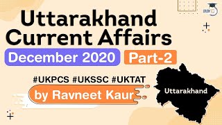 Uttarakhand Current Affairs - December 2020 for UKPCS / UKSSC / UKTAT & other State Exams | Part 2