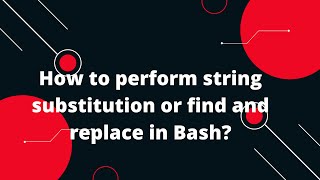 Bash Scripting Tutorial #31 How to perform string substitution or find and replace in Bash?