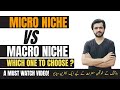 Micro Niche VS Macro Niche Blogging | Which one to Choose ?