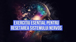 EXERCIȚIU ESENȚIAL PENTRU RESETAREA SISTEMULUI NERVOS - MEDITAȚIE GHIDATĂ PENTRU RELAXARE PROFUNDĂ