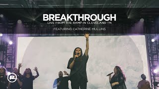 Breakthrough - Catherine Mullins with Ramp Worship