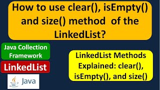 How to use clear(), isEmpty() and size() method of the LinkedList? | LinkedList (Clear|Empty|Size)