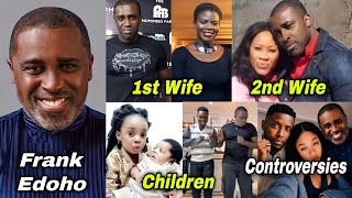 Frank Edoho: Biography, Wives, Children, Net Worth, Cars, Houses & Scandals