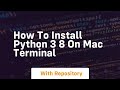 how to install python 3 8 on mac terminal