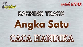 Backing track\nAngka Satu - Caca Handika\nNO GUITAR (Lead)\nKoleksi lengkap cek deskripsi