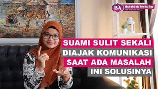 Ketika Ada Masalah Suami Tidak Mau Diajak Berkomunikasi ! Begini Solusinya