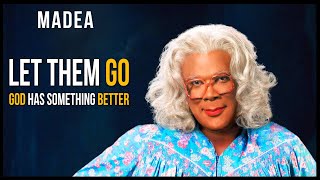 Let Them Go | God has Something BETTER For You | Madea, TD Jakes, Steve Harvey, Oprah, Joel Osteen