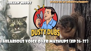 Dusty Dubs Hilarious Voice Over Mashups (Ep 26-37)