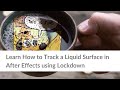 Learn How to Track a Liquid Surface in After Effects using Lockdown