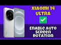 How to Turn On Auto Rotate Screen in Xiaomi 14 Ultra – Enable Auto Screen Rotation