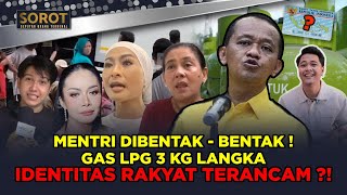 KISRUH GAS LPG 3 KG LANGKA, RAKYAT MURKA ! MENTERI BAHLIL SAMPE DIMARAHIN RAKYAT!! | SOROT