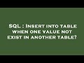 SQL : Insert into table when one value not exist in another table?