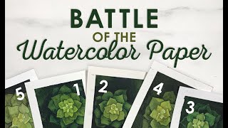 MY TOP 5 WATERCOLOR PAPERS - RANKED | BATTLE OF THE WATERCOLOR PAPER!