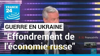 "Nous allons provoquer l'effondrement de l'économie russe", affirme Bruno Le Maire • FRANCE 24