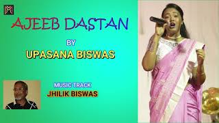 AJEEB DASTAN/DIL AAPNA OR PRIT PARAI/UPASANA BISWAS