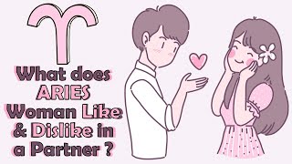 What does ARIES Woman Like  \u0026 Dislike in a Partner ?