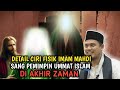 BONGKAR DETAIL❗CIRI FISIK IMAM MAHDI PEMIMPIN MUSLIMIN DI AKHIR ZAMAN