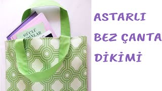 Astarlı Kumaş Çanta Dikimi (Teknik 2)|Kısa Saplı Astarlı Bez Çanta Dikimi