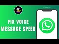 How to fix WhatsApp voice message speed