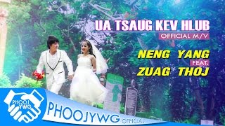 NENG YANG Ft. ZUAG THOJ - Ua Tsaug Kev Hlub【Official MV】