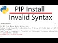 PIP Install Invalid Syntax - PIP Syntax Error - Quick Solution - Don't Miss the Description
