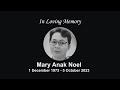 In Loving Memory, Mary Anak Noel