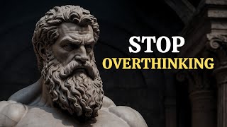 10 STOIC Ways to STOP OVERTHINKING  STOICISM ( Marcus Aurelius )