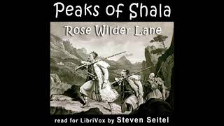 Peaks of Shala by Rose Wilder Lane (Part 1 of 2) (Full Audio Book)
