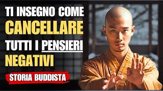 Come controllare e cancellare TUTTI i Pensieri Negativi | Storia Zen Buddista