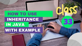 Core Java Training | Class 33 | How to use Inheritance in java with example by King Developer