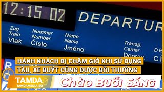 TamdaMedia | CHÀO BUỔI SÁNG - 25.7.2023 | Hành khách bị chậm tàu, xe buýt cũng được bồi thường