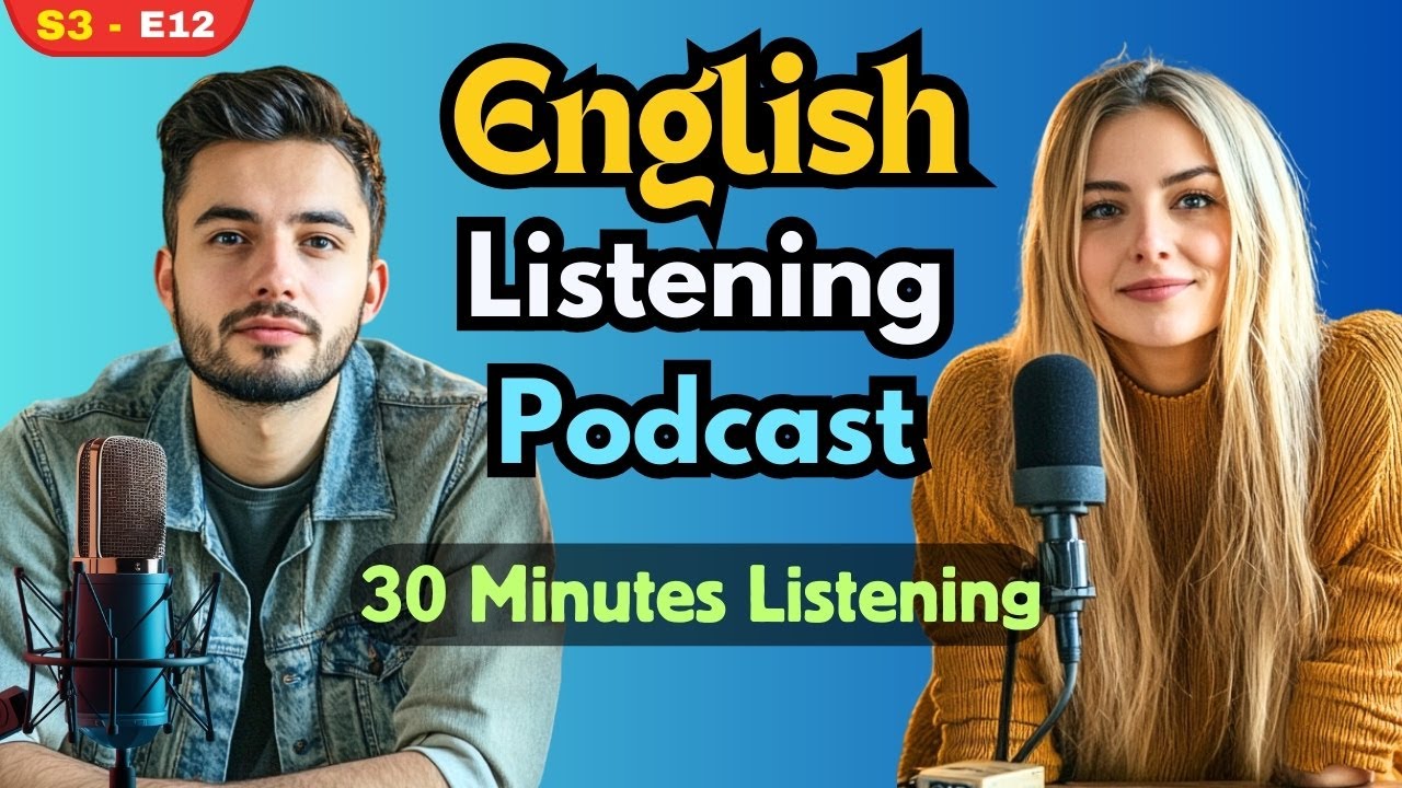 30 Minute English Listening Podcast S3 Episode 12 Improve Your