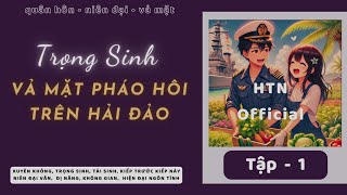 Tập 1 — [Trọng Sinh] VẢ MẶT PHÁO HÔI TRÊN HẢI ĐẢO