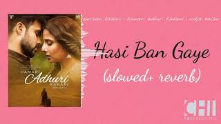 Haan Hasi Ban Gaye (slowed + reverb) LoFi | Hamari Adhuri Kahani | Emraan Hashmi | Ami Mishra