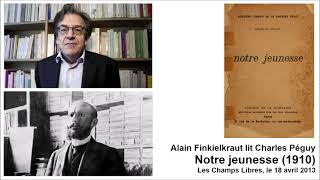 Alain Finkielkraut lit Charles Péguy - Notre jeunesse