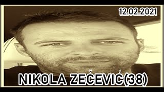 NIKOLA ZEČEVIĆ-ZEKA(38)  12.02.2021