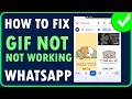 How to Fix GIF Not Working on WhatsApp Problem [2025] | Gifs Not Working in WhatsApp [FIXED]