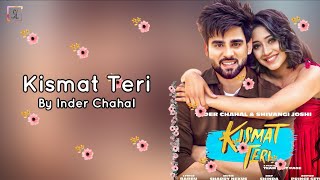 Kismat Teri (Lyrics) : Inder Chahal | Shivangi Joshi | Babbu | Latest Punjabi Songs 2021