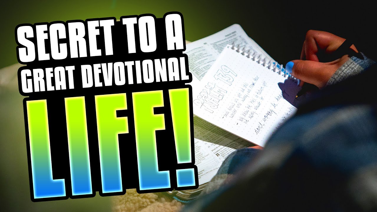 Secrets To A Great Devotional Life - YouTube