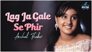 Lag Ja Gale - Cover Version | Anchal Thakur | Lata Mangeshkar | Madan Mohan