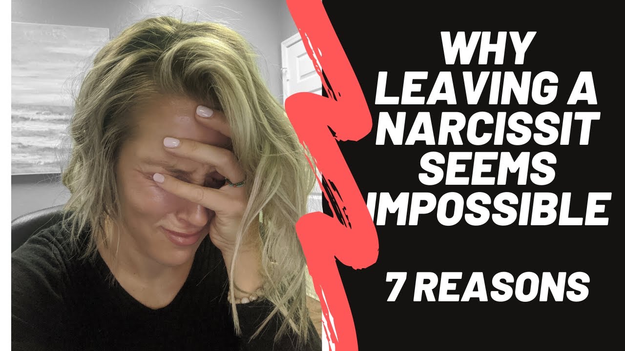 Why It Feels IMPOSSIBLE To LEAVE A Narcissist TOP 7 REASONS - YouTube