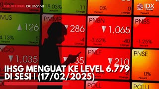 IHSG Menguat ke Level 6.779 di Sesi I (17/02/2025) | IDX CHANNEL